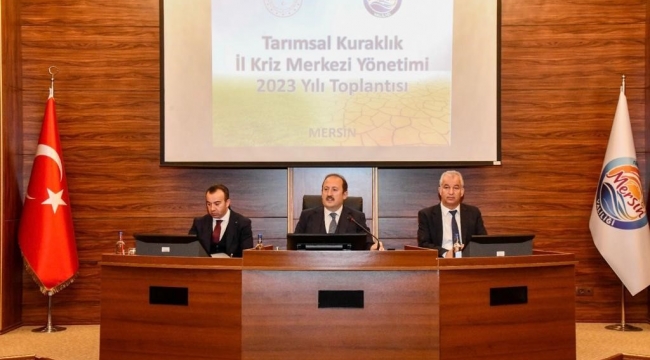 Mersin'de Tarımsal Kuraklık İl Kriz Merkezi Yönetimi Toplantısı yapıldı