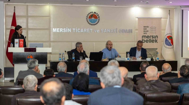 Mersin ekonomisinin dünü, bugünü ve geleceği konuşuldu